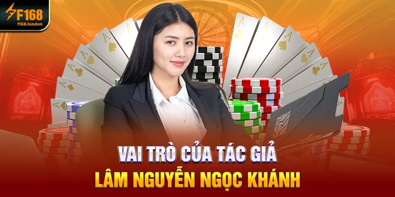 Tác Giả F168 - Tìm Hiểu Nhanh Về CEO Lâm Nguyễn Ngọc Khánh - panda96